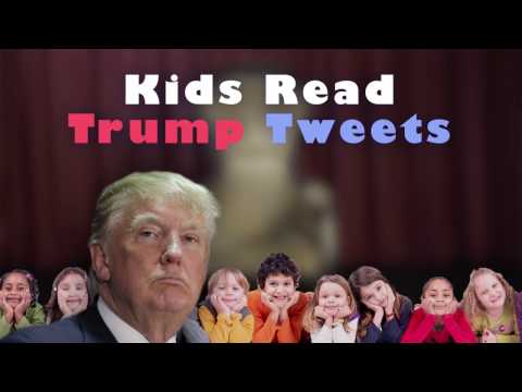 Kids Read Trump Tweets | Team Internet