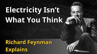 The Biggest Misconception About Electricity — Richard Feynman Explains