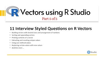 11 Interview Questions on R Vectors, Part 5 of 5, R Studio