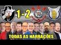 Todas as narrações - Vasco 1 x 2 Corinthians | Campeonato Brasileiro 2020