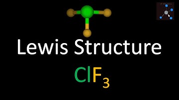 Lewis Structure of ClF3 (Chlorine trifluoride)