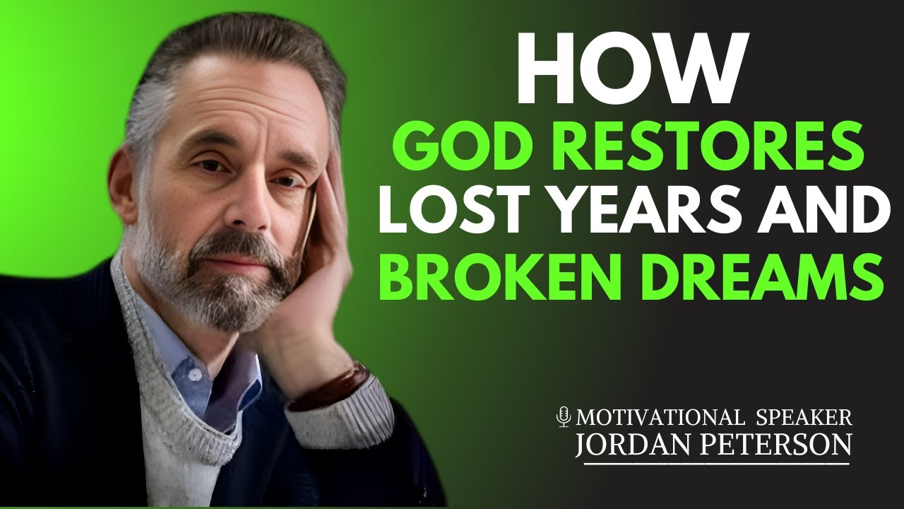 **| HOW GOD RESTORES LOST YEARS AND BROKEN DREAMS | JORDAN PETERSON MOTIVATIONAL SPEECH |**