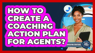 How to Create a Coaching Action Plan for Agents?