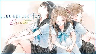 BLUE REFLECTION Quartet Part 6 - The Last Step | BLUE REFLECTION ENDING