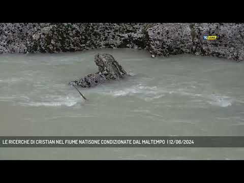 LE RICERCHE DI CRISTIAN NEL FIUME NATISONE CONDIZIONATE DAL MALTEMPO  | 12/06/2024
