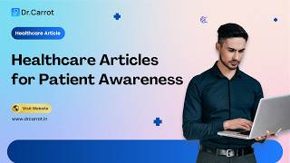 Healthcare Articles for Patient Awareness | Dr.Carrot Hospital Management System  #drcarrot #ai