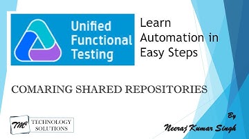 Tutorial 12 | How to Compare Shared Repositories in UFT by Neeraj Kumar Singh