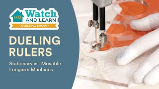 Famous Stationary vs Moveable Longarm - Dueling Rulers - Handi Quilter Watch & Learn Quilting Show Profile