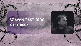Gary Beck - SPAWN Podcast 0100