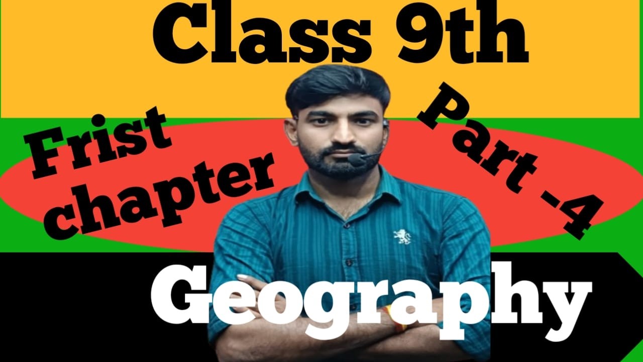CLASS 9th GEORAPHY CHAPTER 1 PART 4