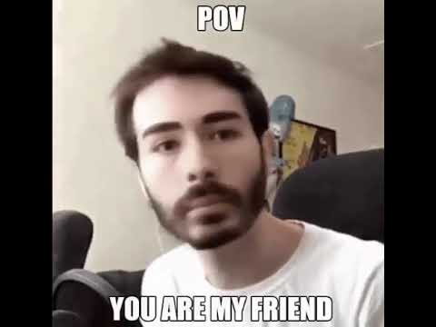 Pov You Re My Friend Youtube
