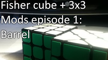 Fisher cube + 3x3 mods | Episode 1: Barrel