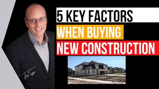 5 Key Factors when Buying New Construction