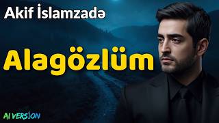 Ala Gözlüm (Neyləyim) - Akif İslamzadə | AI Version 2026