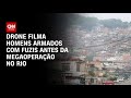 Drones Capturam Homens Armados Antes de Megaoperação no Complexo do Alemão 🚁