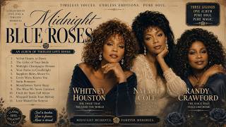 WHITNEY HOUSTON • NATALIE COLE • RANDY CRAWFORD – Midnight Elegance | Timeless Soul