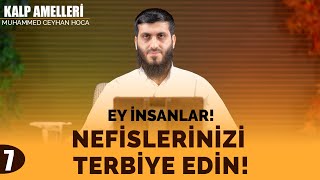 Nefis Muhasebesinin Önemi Kalp Amelleri 7. Ders Muhammed Ceyhan Hoca