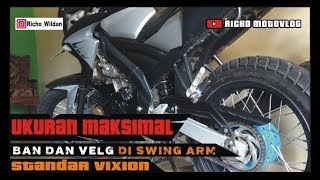 Ukuran Maksimal Ban & Velg di Swing Arm standar Vixion