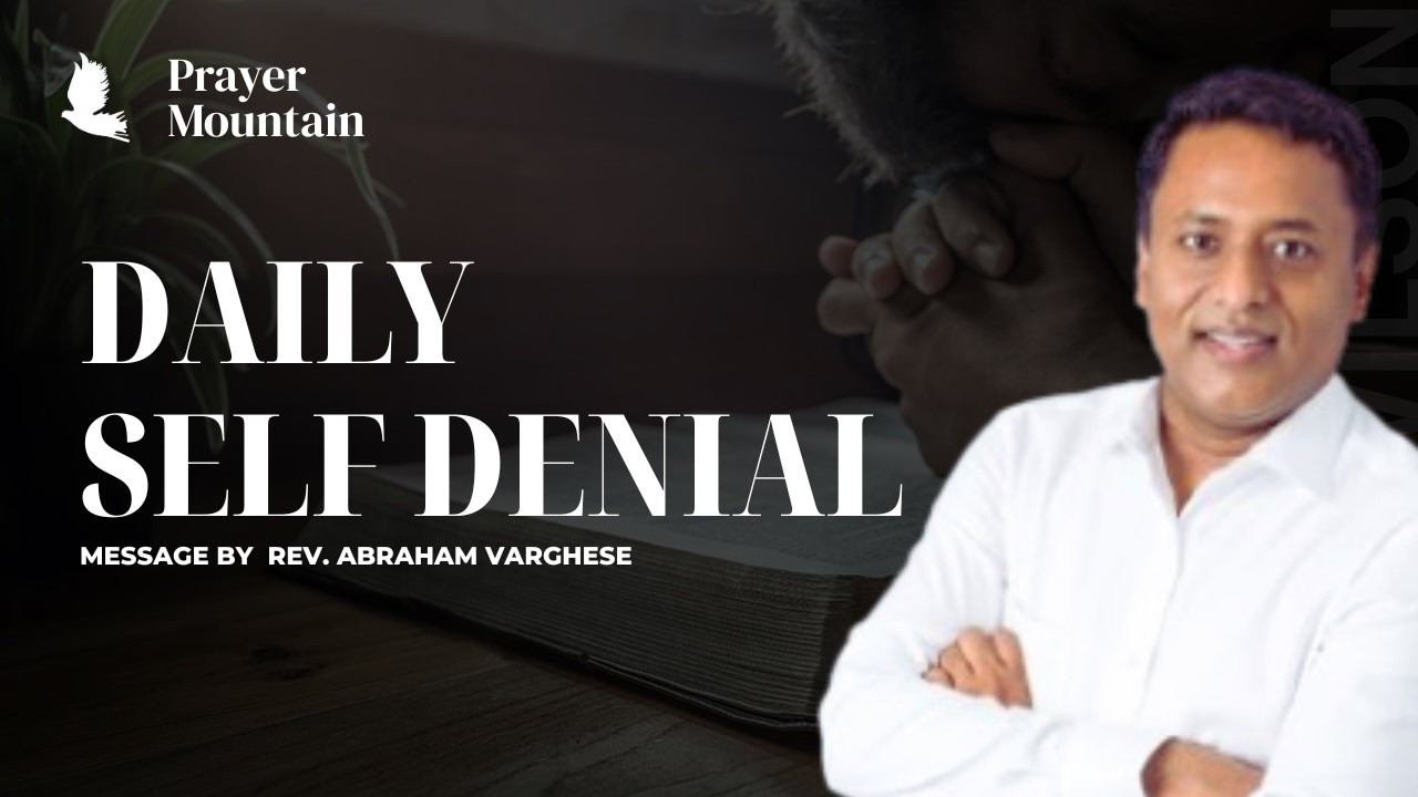 Daily Self Denial | Prayer Mountain |  Rev. Abraham Varghese | 27 February 2026