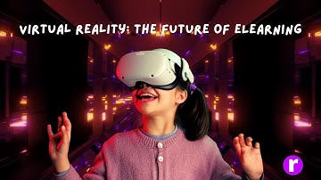 Step Into the Future: How Virtual Reality is Transforming eLearning