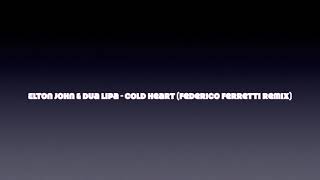 Elton John & Dua Lipa - Cold Heart (Federico Ferretti Remix) edit bootleg