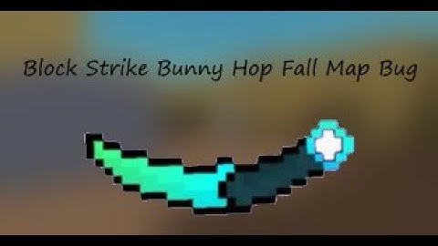 Block Strike Bug - Map: Fall - Version: 7.0.5 - Mod: Bunny Hop