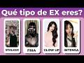 ¿Qué Tipo de EX Eres? 🙊 | Quiz de Personalidad