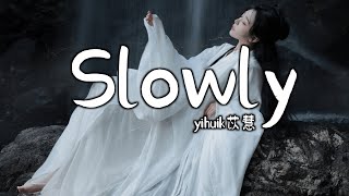 yihuik苡慧 - Slowly (抖音热播DJ版) Slowly (Remix) - yihuik Dĩ Tuệ『Hey 我有个决定，在每个星空里』【2k23抖音火流行歌曲推荐TikTok】