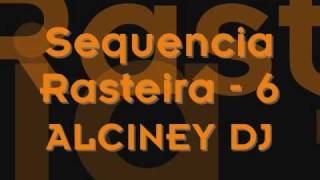 Funk da Antiga - Sequencia Rasteiros - 6 Alciney Dj°