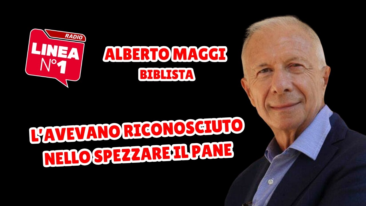"L’avevano riconosciuto nello spezzare il pane" - ALBERTO MAGGI