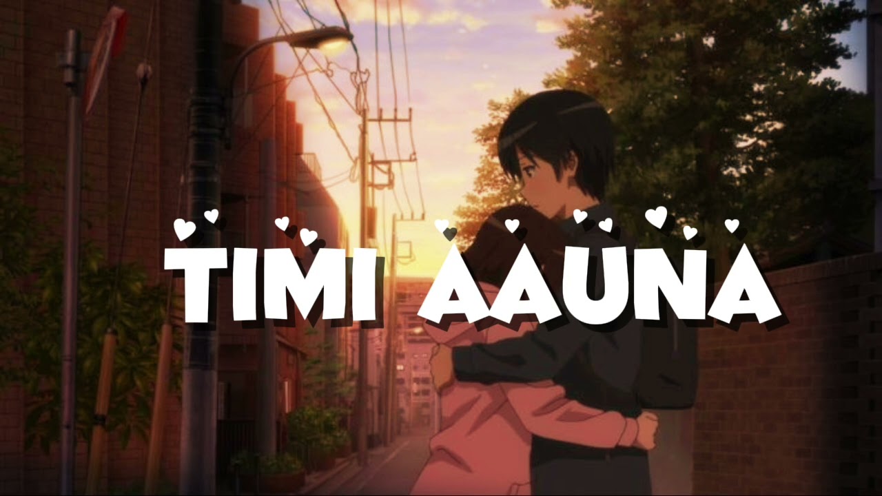 Timi Aauna – Trending Nepali Sad/Romantic Song