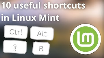 10 useful keyboard combinations (shortcuts) under Linux Mint