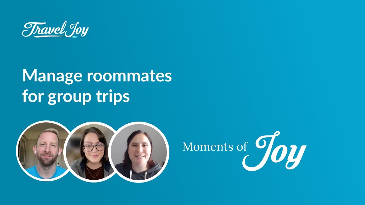 Moments of Joy: Manage roommates for group trips