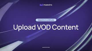 How to Upload Videos - Maestro in a Minute