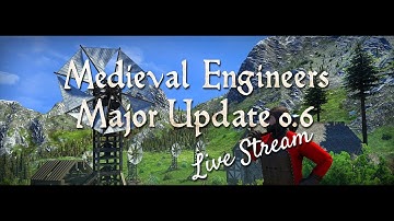 Medieval Engineers - Update 0.6 Release Stream