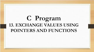 prg13. Exchange values using pointers and function