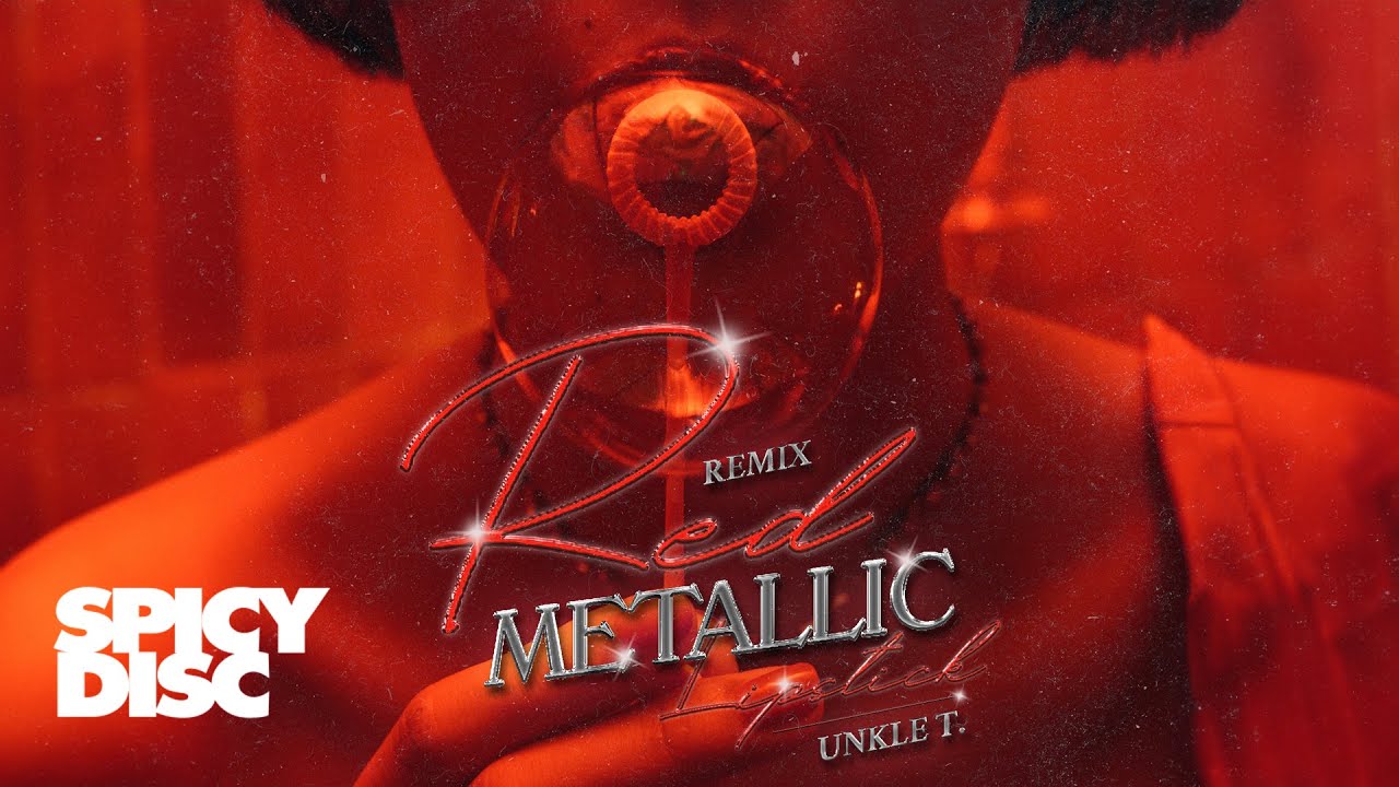 Unkle T. Red Metallic Lipstick (Remix) (OFFICIAL AUDIO) YouTube