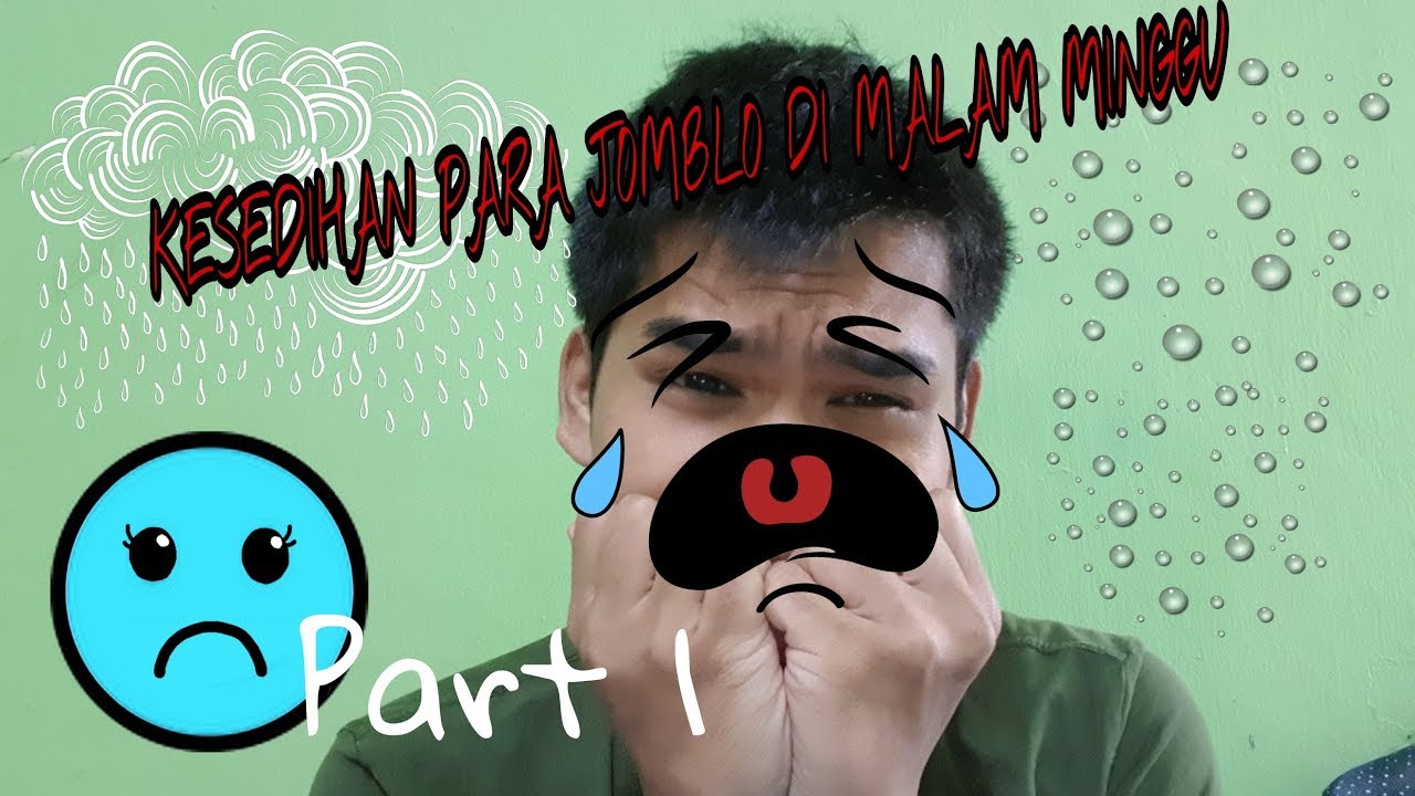 KESEDIHAN PARA JOMBLO DI MALAM MINGGU PART 1 YouTube