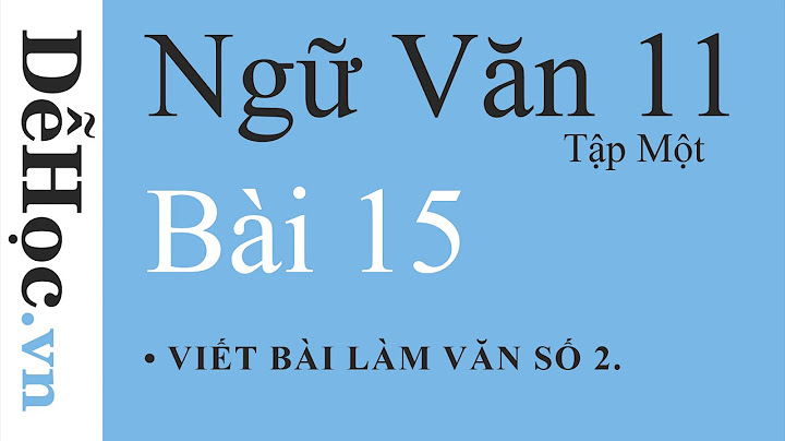 Ngữ văn 11 viết bài tập làm văn số 1 năm 2024