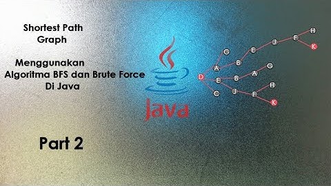 Shortest Path pada Graph menggunakan Algoritma BFS dan Brute Force part 2(Source Code Java)