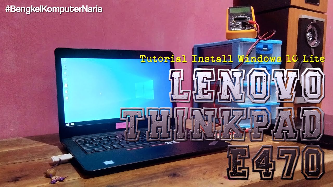 Lenovo Thinkpad E470 | Tutorial Install Windows 10 Lite 