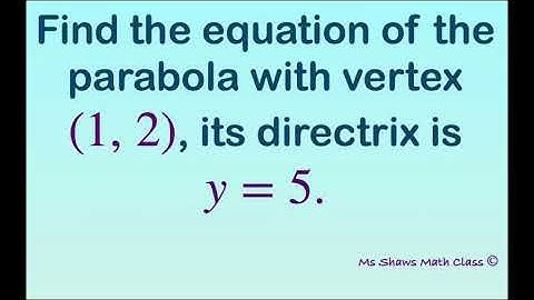 Find equation of parabola with vertex (1, 2) and directrix is y = 5.  Standard form