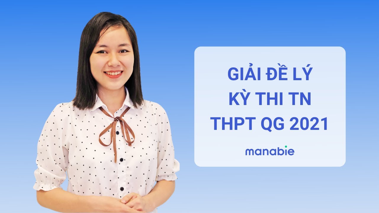 Sửa đề Lý thi tốt nghiệp THPT quốc gia 2021 cùng... - youtube