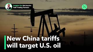 China’s New Tariffs Target U.S. Crude Oil