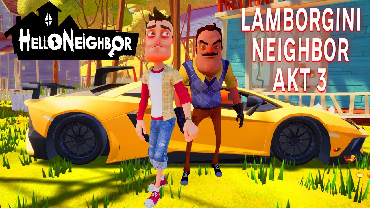 ПРИВЕТ СОСЕД ЛАМБОРДЖИНИ ПРОХОЖДЕНИЕ АКТ 3 В ИГРЕ HELLO NEIGHBOR МОД LAMBORGINI NEIGHBOR