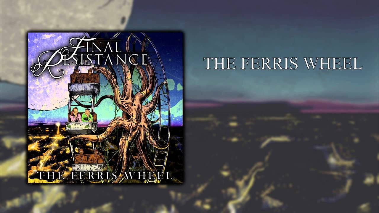 Final Resistance - The Ferris Wheel