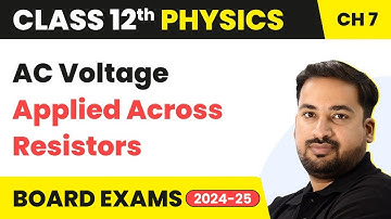 AC Voltage Applied Across Resistors - Alternating Current | Class 12 Physics Chapter 7 CBSE/JEE/NEET