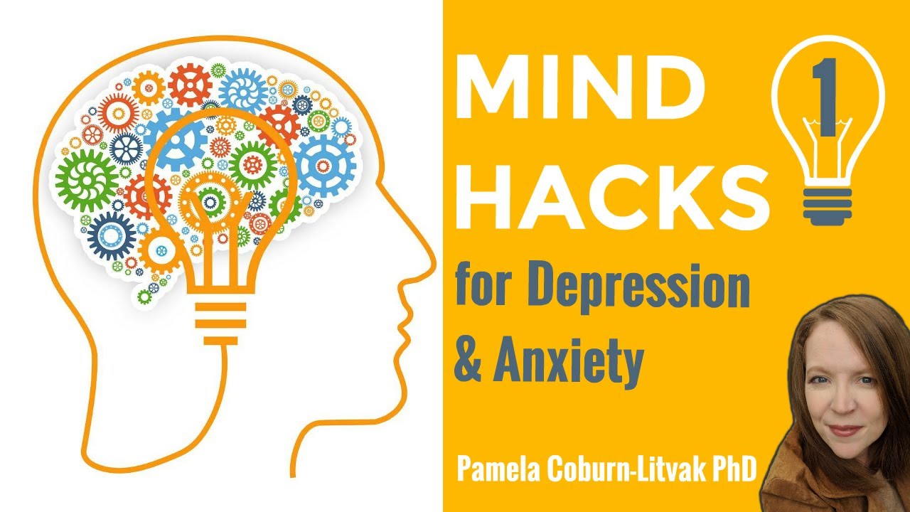 Mind Hacks for Depression & Anxiety Part 1 YouTube
