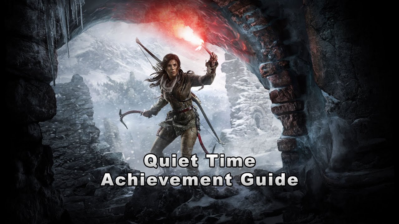 Rise of the Tomb Raider - Quiet Time Achievement Guide