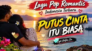 Download Lagu Lagu Pop Romantis Indonesia Terbaru II PUTUS CINTA ITU BIASA II Cipt.Hofni.Su